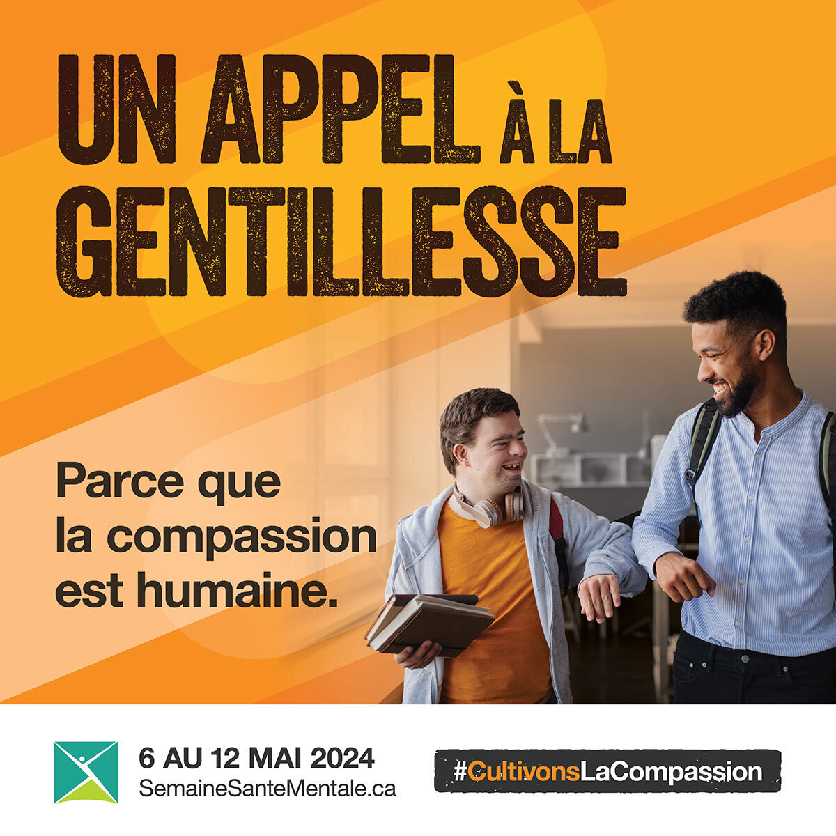 Un appel à la gentillesse. Parce que la compassion est humaine. 6 au 12 mai 2024. Semaine de la santé mentale.